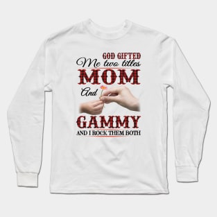 Vintage God Gifted Me Two Titles Mom And Gammy Wildflower Hands Flower Happy Mothers Day Long Sleeve T-Shirt